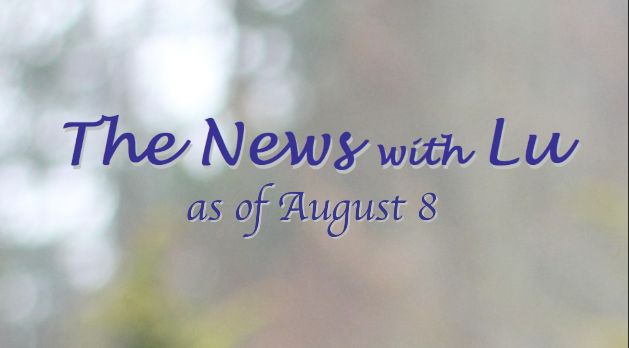 Thumbnail image for The News with Lu as of August 8