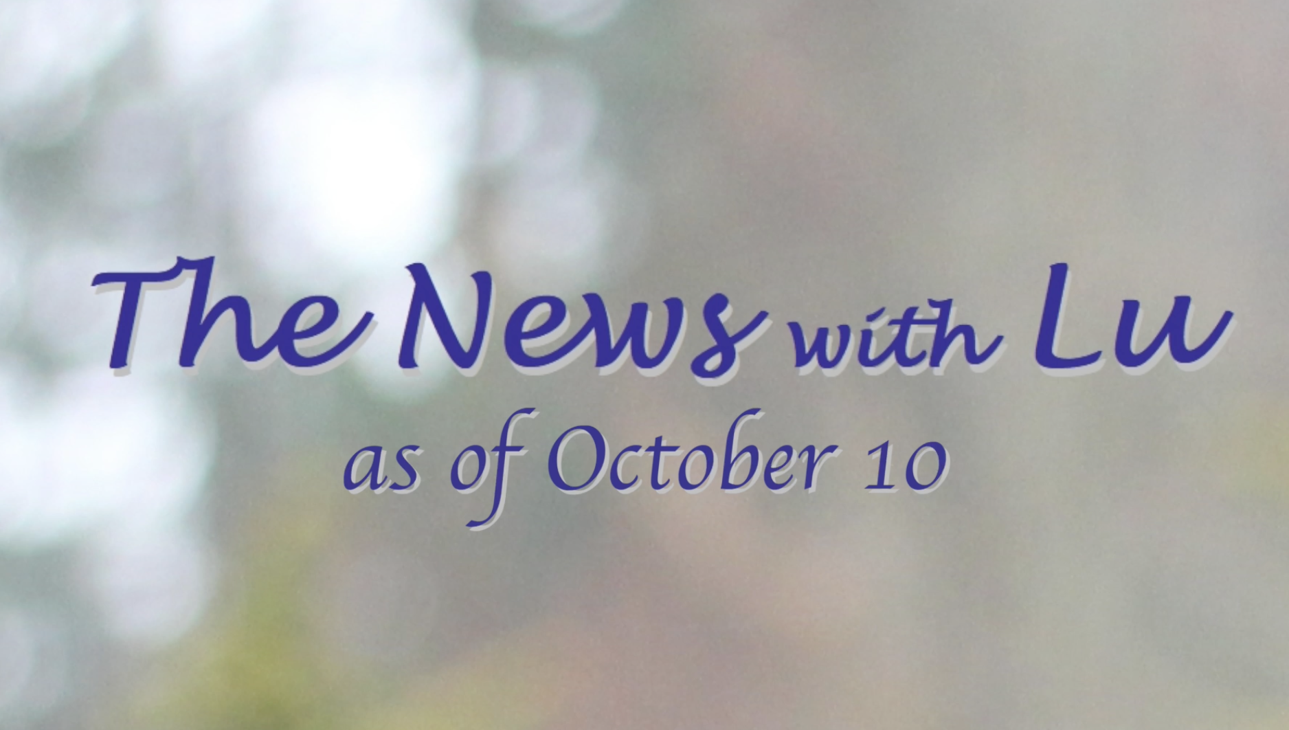 Thumbnail image for The News with Lu as of Oct. 10th