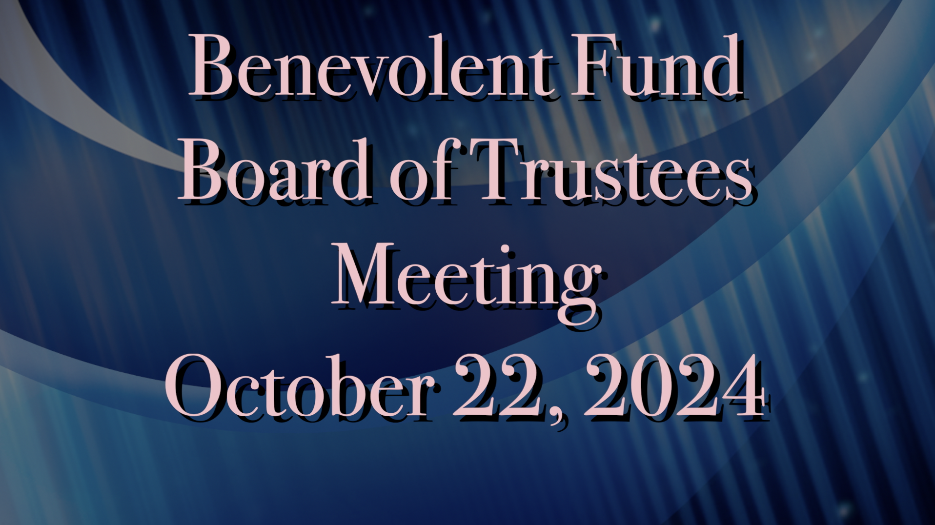 Thumbnail image for Benevolent Fund Board Meeting - October 22, 2024