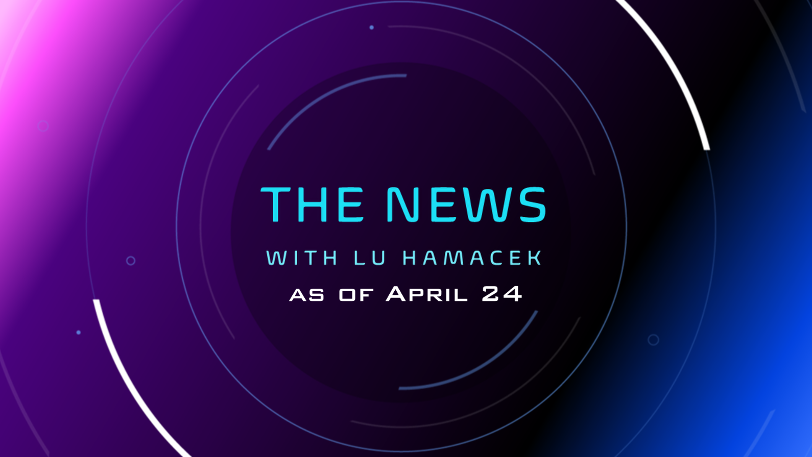 Thumbnail image for The News with Lu as of April 24