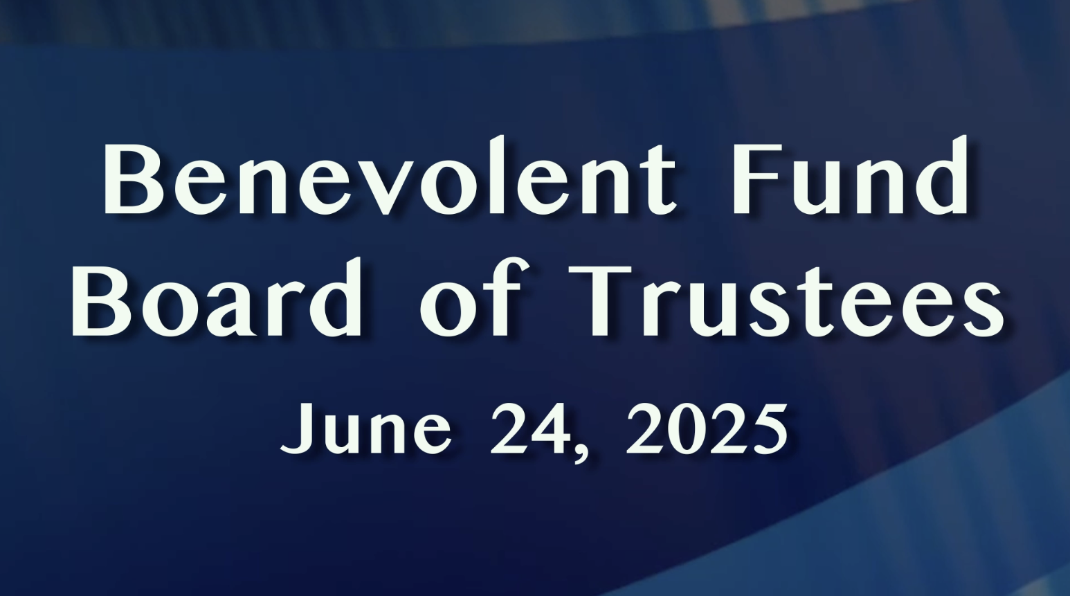 Thumbnail image for Benevolent Fund Meeting - June 24, 2025