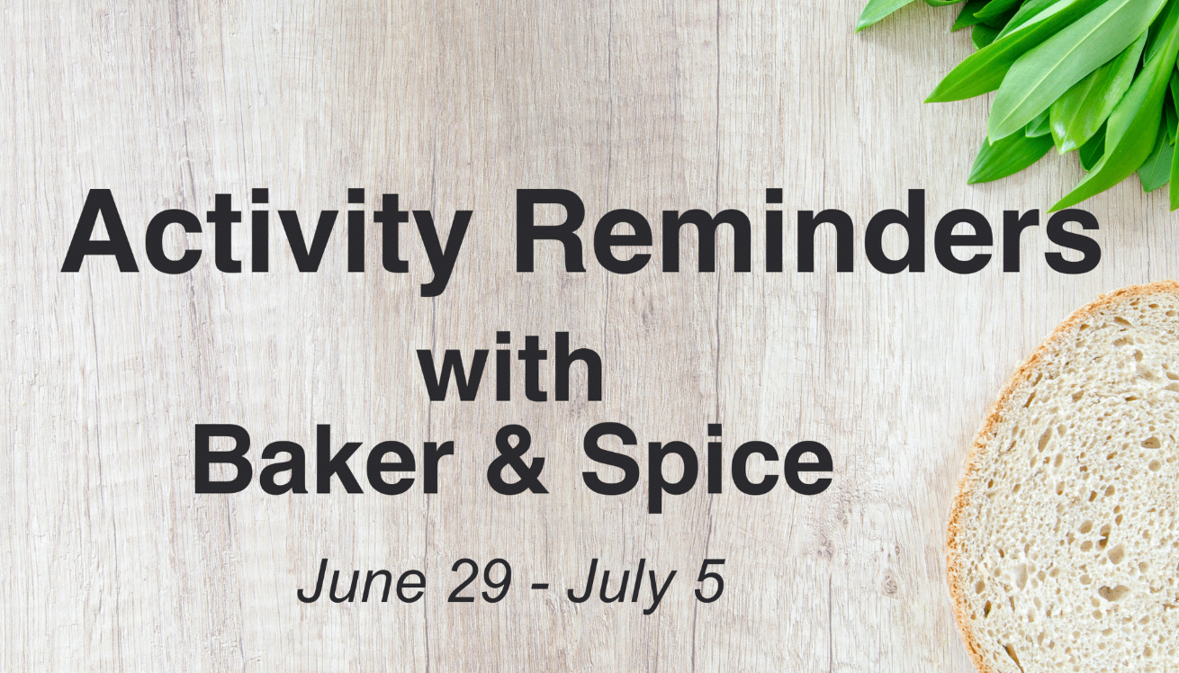 Thumbnail image for Activity Reminders with Baker and Spice June 29 - July 5, 2025