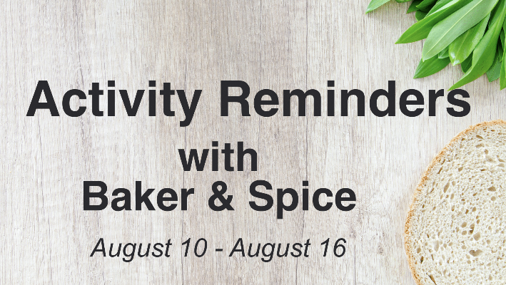 Thumbnail image for Activity Reminders with Baker & Spice August  9- 15, 2025