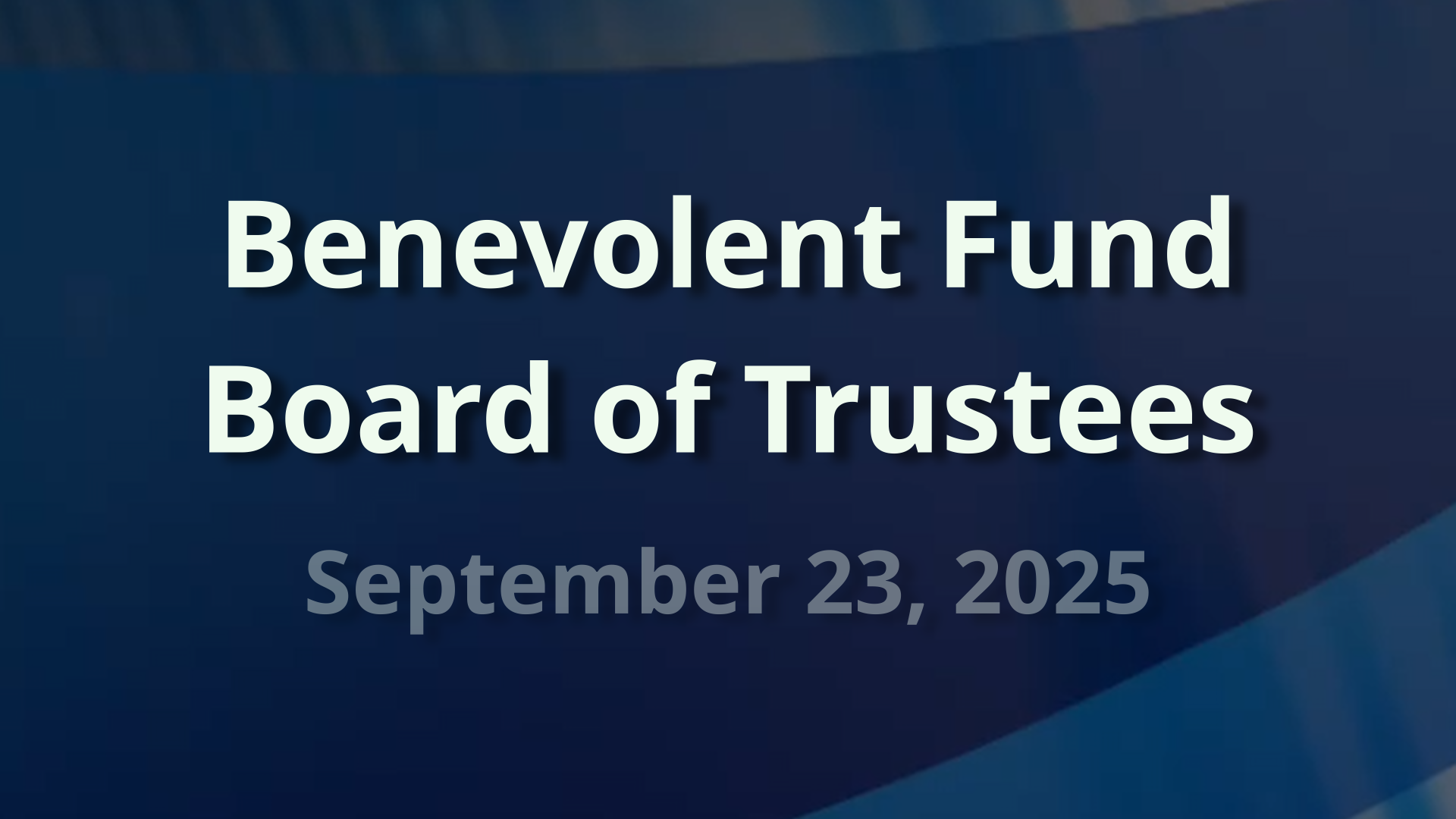 Thumbnail image for Benevolent Fund Meeting September 23, 2025