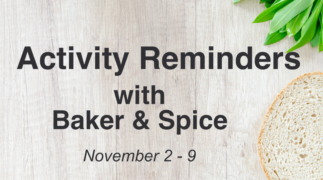 Thumbnail image for Activity Reminders with Baker and Spice November 2-9 2025